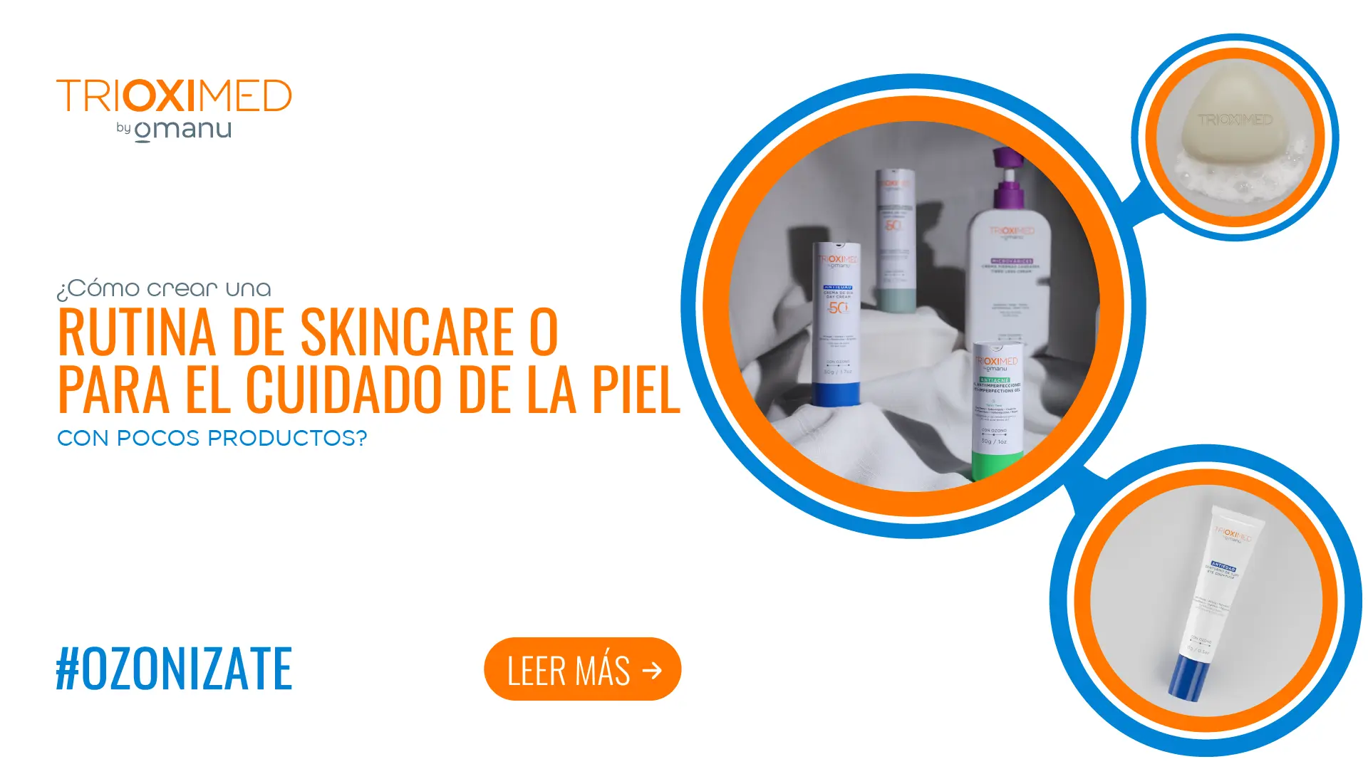 Productos de skincare Trioximed by Omanu para crear una rutina de cuidado de la piel con pocos productos.